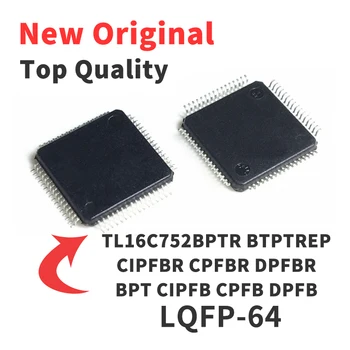 TL16C752BPTR BTPTREP CIPFBR CPFBR DPFBR BPT CIPFB CPFB DPFB LQFP-64 Chip IC visiškai Naujas Originalus